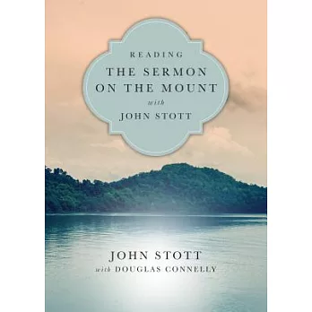 Reading the Sermon on the Mount with John Stott: 8 Weeks for Individuals or Groups