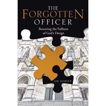 The Forgotten Officer: Restoring the Fullness of God’s Design