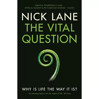 The Vital Question: Why is life the way it is?