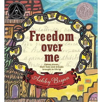 Freedom over me : eleven slaves, their lives and dreams brought to life