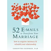 52 E-mails to Transform Your Marriage: How to Reignite Intimacy & Rebuild Your Relationship
