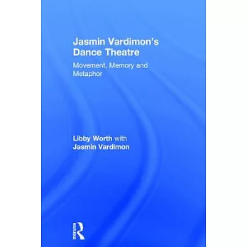Jasmin Vardimon’s Dance Theatre: Movement, Memory and Metaphor