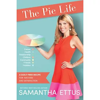 The Pie Life: A Guilt-free Recipe for Success and Satisfaction
