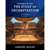 Workbook: For the Study of Orchestration, Fourth Edition