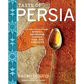 Taste of Persia: A Cook’s Travels Through Armenia, Azerbaijan, Georgia, Iran, and Kurdistan