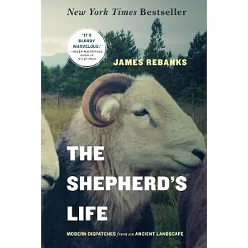 The Shepherd’s Life: Modern Dispatches from an Ancient Landscape