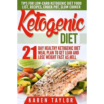 Ketogenic Diet: 21-day Healthy Ketogenic Meal Plan to Get Lean and Lose Weight Fast As Hell- Tips for Low-carb Ketogenic Diet