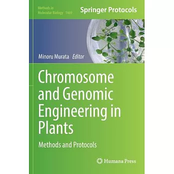 Chromosome and Genomic Engineering in Plants: Methods and Protocols