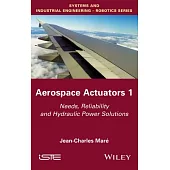 Aerospace Actuators 1: Needs, Reliability and Hydraulic Power Solutions