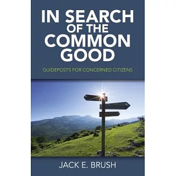 In Search of the Common Good: Guideposts for Concerned Citizens
