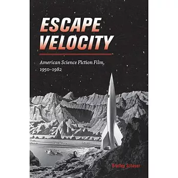 Escape Velocity: American Science Fiction Film, 1950-1982