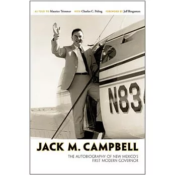 Jack M. Campbell: The Autobiography of New Mexico’s First Modern Governor