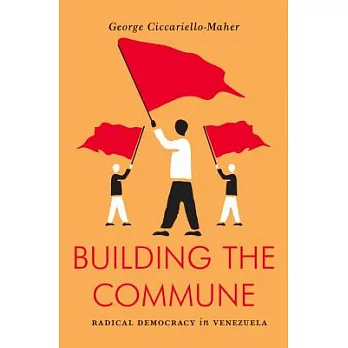Building the Commune: Radical Democracy in Venezuela