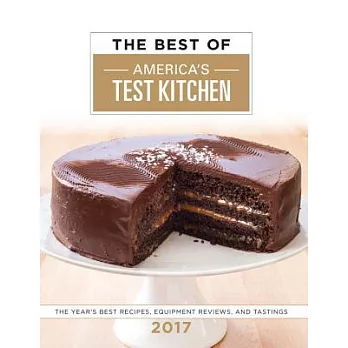 The Best of America’s Test Kitchen 2017: The Year’s Best Recipes, Equipment Reviews, and Tastings