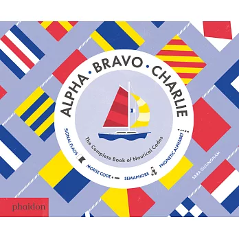 Alpha, Bravo, Charlie: The Complete Book of Nautical Codes