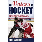 The Voices of Hockey: Broadcasters Reflect on the Fastest Game on Earth