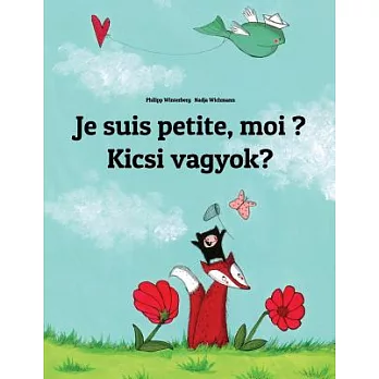 Je Suis Petite, Moi ? / Kicsi Vagyok?: Un Livre D’images Pour Les Enfants