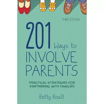 201 Ways to Involve Parents: Practical Strategies for Partnering With Families