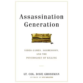 Assassination Generation: Video Games, Aggression, and the Psychology of Killing