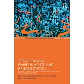 Transforming Environments and Rehabilitation: A Guide for Practitioners in Forensic Setting and Criminal Justice