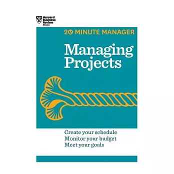 Managing Projects: Create Your Schedule, Monitor Your Budget, Meet Your Goals