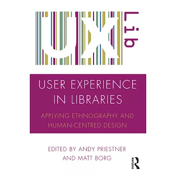 User Experience in Libraries: Applying Ethnography and Human-Centred Design