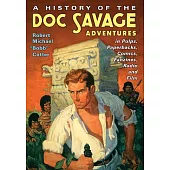 A History of the Doc Savage Adventures in Pulps, Paperbacks, Comics, Fanzines, Radio and Film