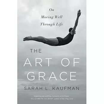 The Art of Grace: On Moving Well Through Life