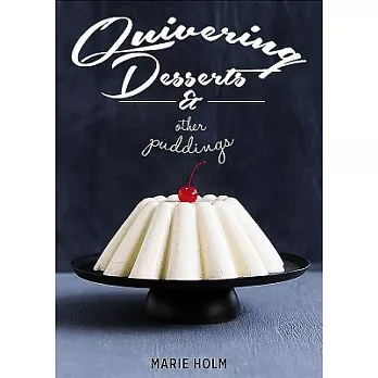 Quivering Desserts & Other Puddings