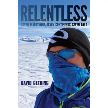Relentless: Seven Marathons, Seven Continents, Seven Days
