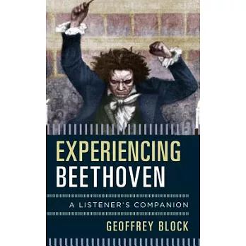 Experiencing Beethoven: A Listener’s Companion