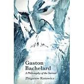 Gaston Bachelard: A Philosophy of the Surreal