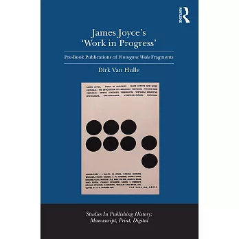 James Joyce’s ’work in Progress’: Pre-Book Publications of Finnegans Wake Fragments