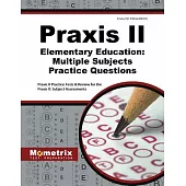 Praxis II Elementary Education Multiple Subjects Practice Questions: Praxis II Practice Tests and Review for the Praxis II Subje
