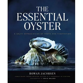 The Essential Oyster: A Salty Appreciation of Taste and Temptation