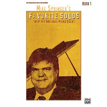 Mike Springer’s Favorite Solos: 10 of His Original Piano Solos, Book 1