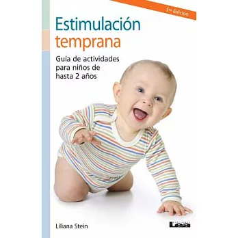 Estimulacion temprana / Early Stimulation: Guia De Actividades Para Ninos De Hasta 2 Anos / Guide of Activities for Children Up