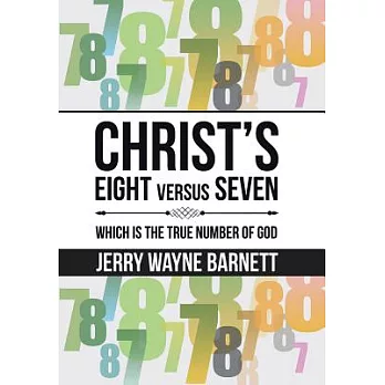 Christ?s Eight Versus Seven: Which Is the True Number of God