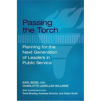 Passing the Torch: Planning for the Next Generation of Leaders in Public Service