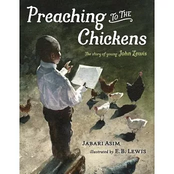 Preaching to the chickens : the story of young John Lewis
