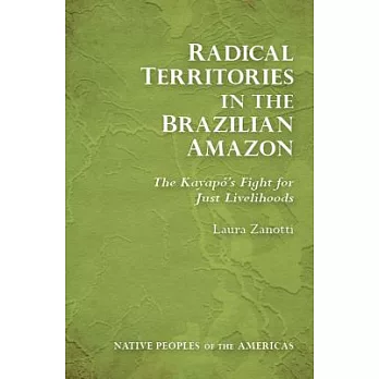 Radical Territories in the Brazilian Amazon: The Kayapo’s Fight for Just Livelihoods