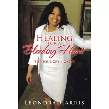 Healing for a Bleeding Heart: The Soul Crying Out