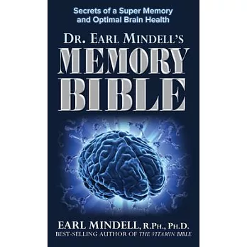 Dr. Earl Mindell’s Memory Bible: Secrets of a Super Memory and Optimal Brain Health