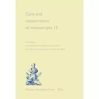 Care and Conservation of Manuscripts 15: Proceedings of the Fifteenth International Seminar Held at the University of Copenhagen