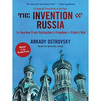 The Invention of Russia: The Journey From Gorbachev’s Freedom to Putin’s War