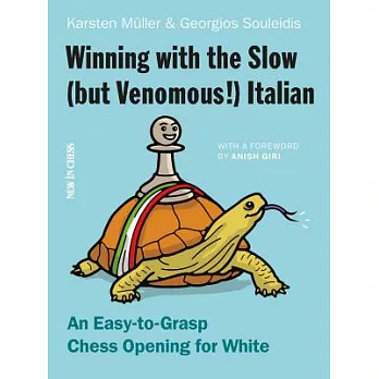 Winning With the Slow, but Venomous! Italian: An Easy-to-grasp Chess Opening for White