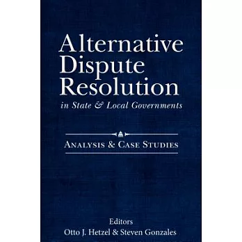 Alternative Dispute Resolution in State & Local Governments: Analysis & Case Studies