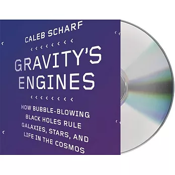Gravity’s Engines: How Bubble-blowing Black Holes Rule Galaxies, Stars, and Life in the Cosmos