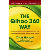 The Qihoo 360 Way: Customer Connection Strategies That Capture Value and Drive Growth from a Global Expert in Internet Security