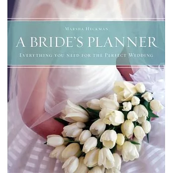 A Bride’s Planner: Organizer, Journal, Keepsake for the Year of the Wedding
